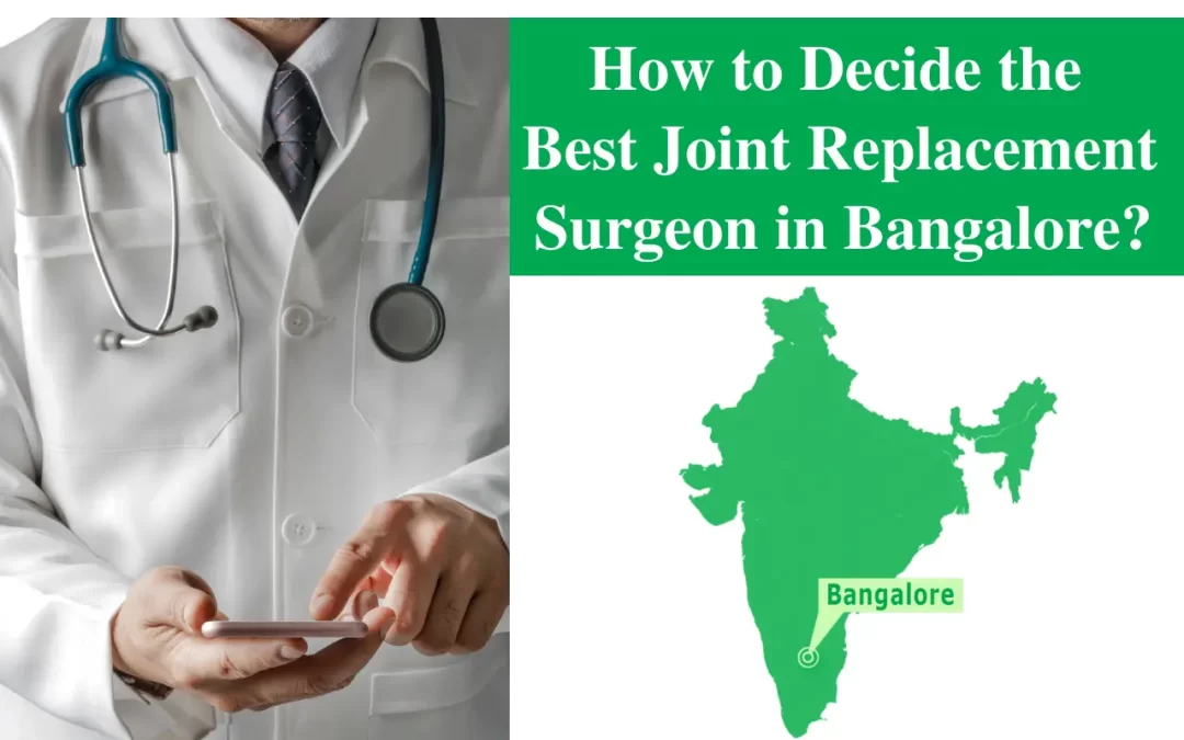 How to Decide the Best Joint Replacement Surgeon in Bangalore?